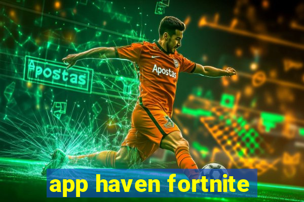 app haven fortnite